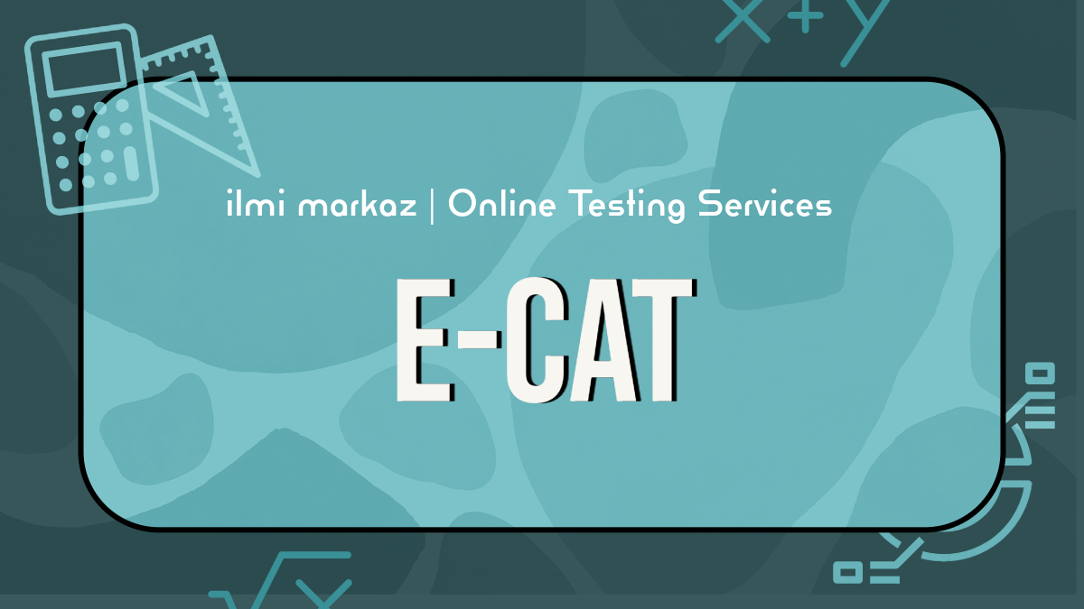 E-CAT - Mathematics, Physics, Chemistry - rigorous questions simulating engineering entrance exams. - Ilmi Markaz