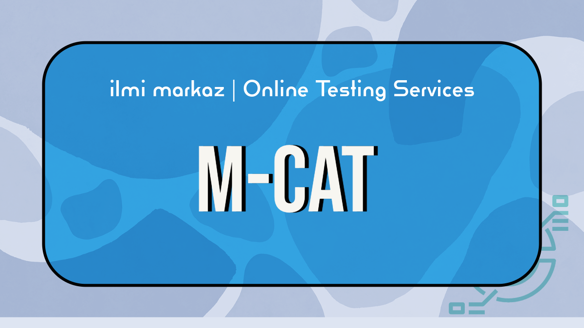 M-CAT - Biology, Chemistry, Physics - comprehensive tests mirroring medical school admission requirements. - Ilmi Markaz